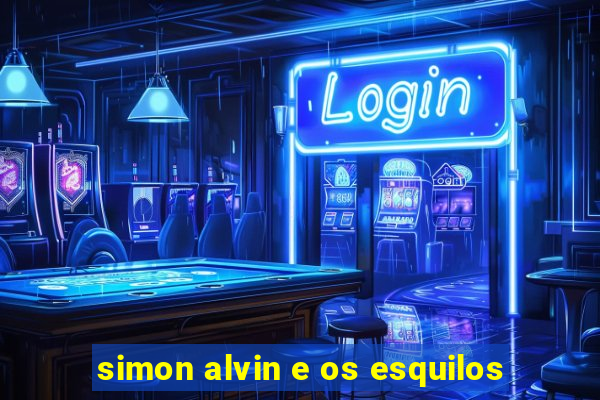 simon alvin e os esquilos